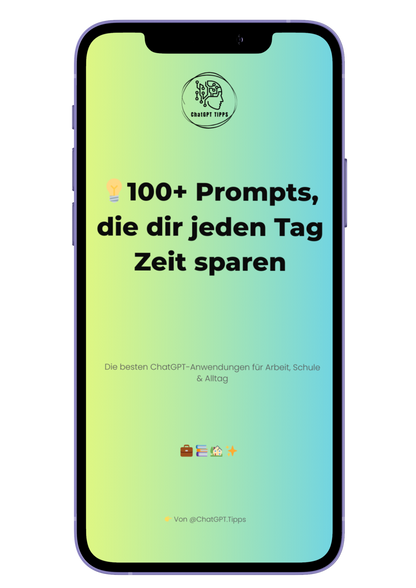 💡 100+ Prompts, die dir jeden Tag Zeit sparen