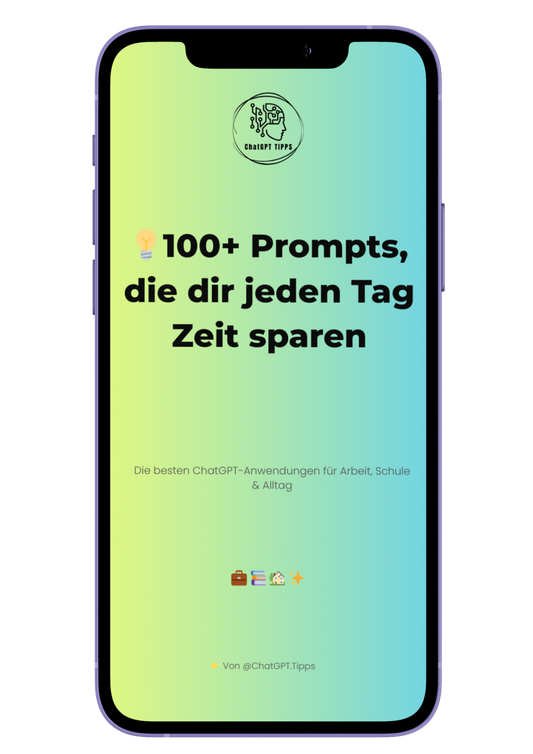 💡 100+ Prompts, die dir jeden Tag Zeit sparen
